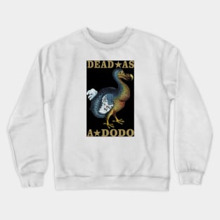 Dead As A Dodo Crewneck Sweatshirt